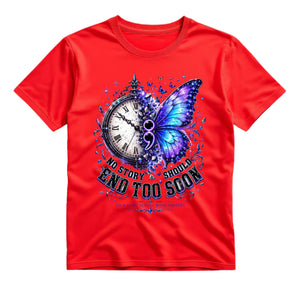 No Story Should End Too Soon T Shirt Suicide Prevention Awareness Shirt Semicolon Butterfly Shirt Clock Butterfly Graphic Tee Mental Health Shirt Your Story Is Still Being Written Shirt