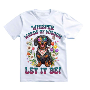 Whisper Words Of Wisdom Let It Be T Shirt Hippie Dachshund Graphic Tee Retro Floral Dog Shirt Peace Love Paws Shirt Gift For Dachshund Lovers