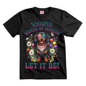 Whisper Words Of Wisdom Let It Be T Shirt Hippie Dachshund Graphic Tee Retro Floral Dog Shirt Peace Love Paws Shirt Gift For Dachshund Lovers