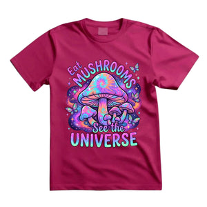 Eat Mushrooms See The Universe T Shirt Psychedelic Tie Dye Mushroom Graphic Tee Trippy Galaxy Mushroom Shirt Groovy Hippie Shirt Gift For Mushroom Lovers