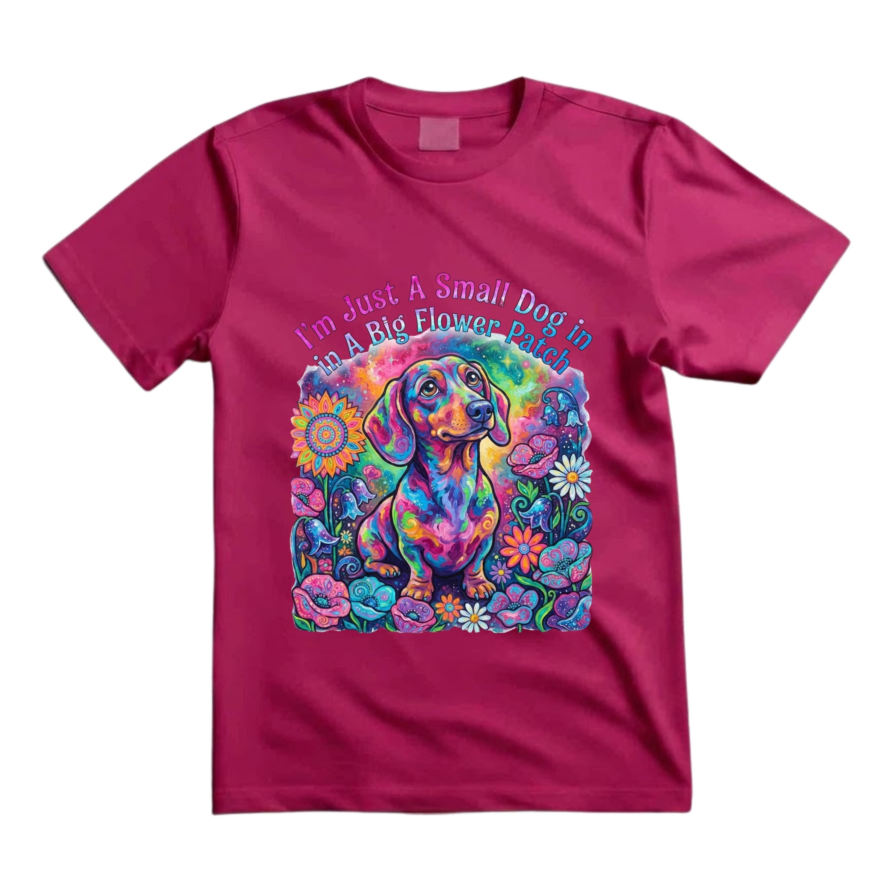 I'm Just A Small Dog In A Big Flower Patch T Shirt Psychedelic Dachshund Graphic Tee Trippy Dog Flower Shirt Hippie Dog Lover Shirt Colorful Dachshund Shirt Gift For Dog Moms