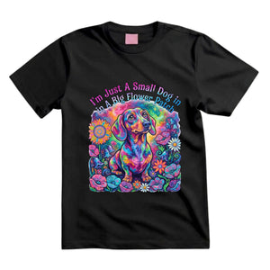I'm Just A Small Dog In A Big Flower Patch T Shirt Psychedelic Dachshund Graphic Tee Trippy Dog Flower Shirt Hippie Dog Lover Shirt Colorful Dachshund Shirt Gift For Dog Moms