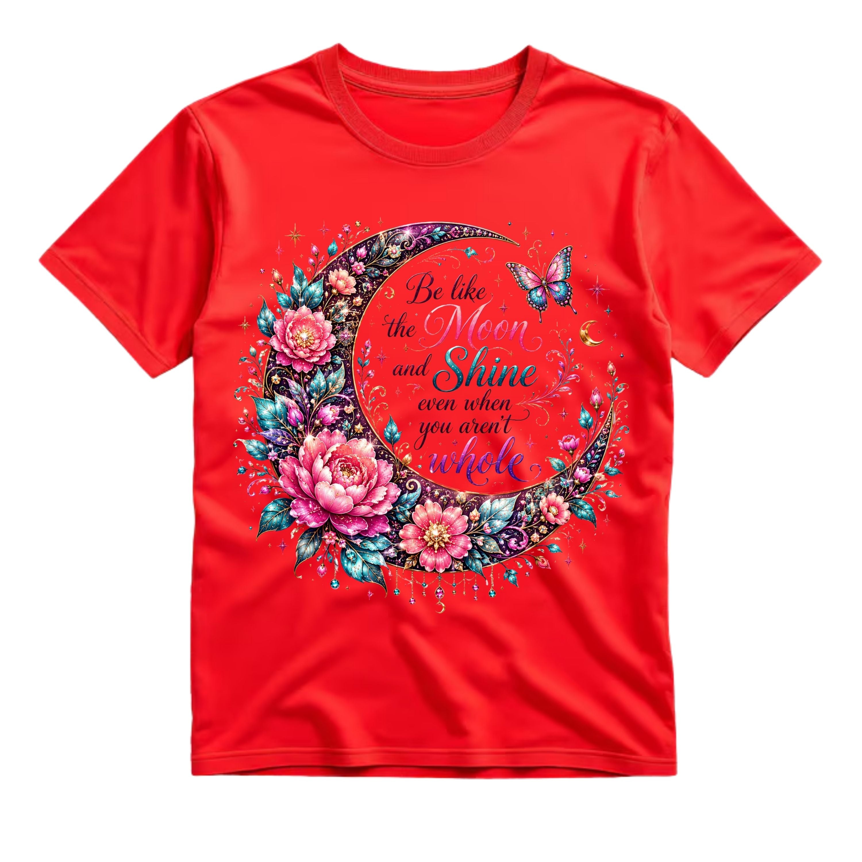 Be Like The Moon And Shine Even When You Aren't Whole T Shirt Moon Floral Graphic Tee Boho Moon Shirt Butterfly Moon Shirt Inspirational Shirt Gift For Moon Lovers