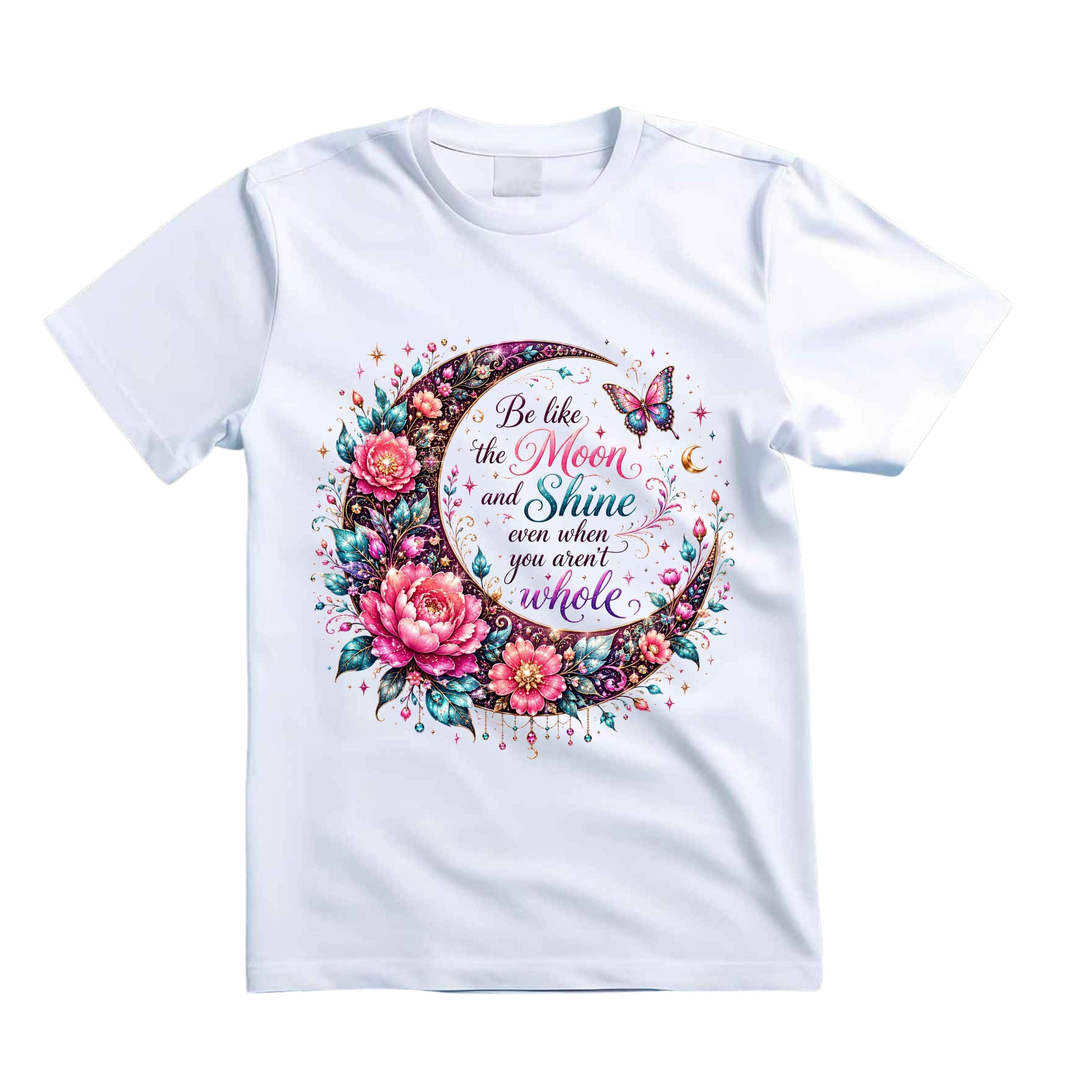 Be Like The Moon And Shine Even When You Aren't Whole T Shirt Moon Floral Graphic Tee Boho Moon Shirt Butterfly Moon Shirt Inspirational Shirt Gift For Moon Lovers