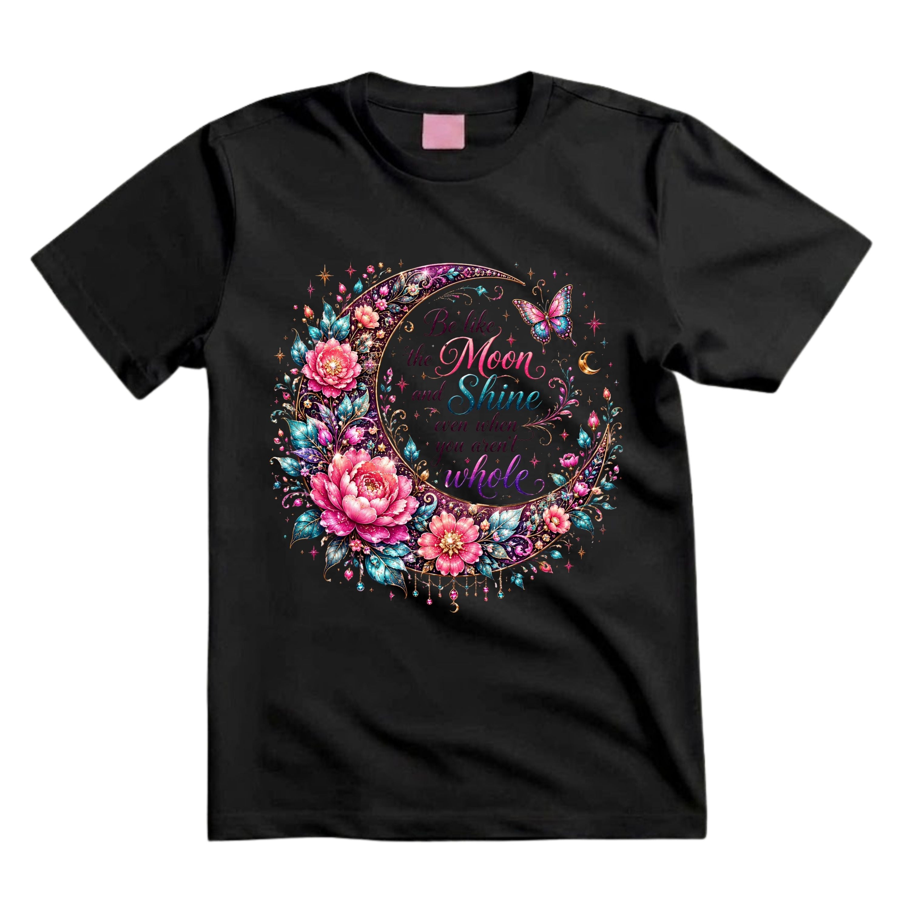 Be Like The Moon And Shine Even When You Aren't Whole T Shirt Moon Floral Graphic Tee Boho Moon Shirt Butterfly Moon Shirt Inspirational Shirt Gift For Moon Lovers