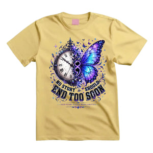 No Story Should End Too Soon T Shirt Suicide Prevention Awareness Shirt Semicolon Butterfly Shirt Clock Butterfly Graphic Tee Mental Health Shirt Your Story Is Still Being Written Shirt