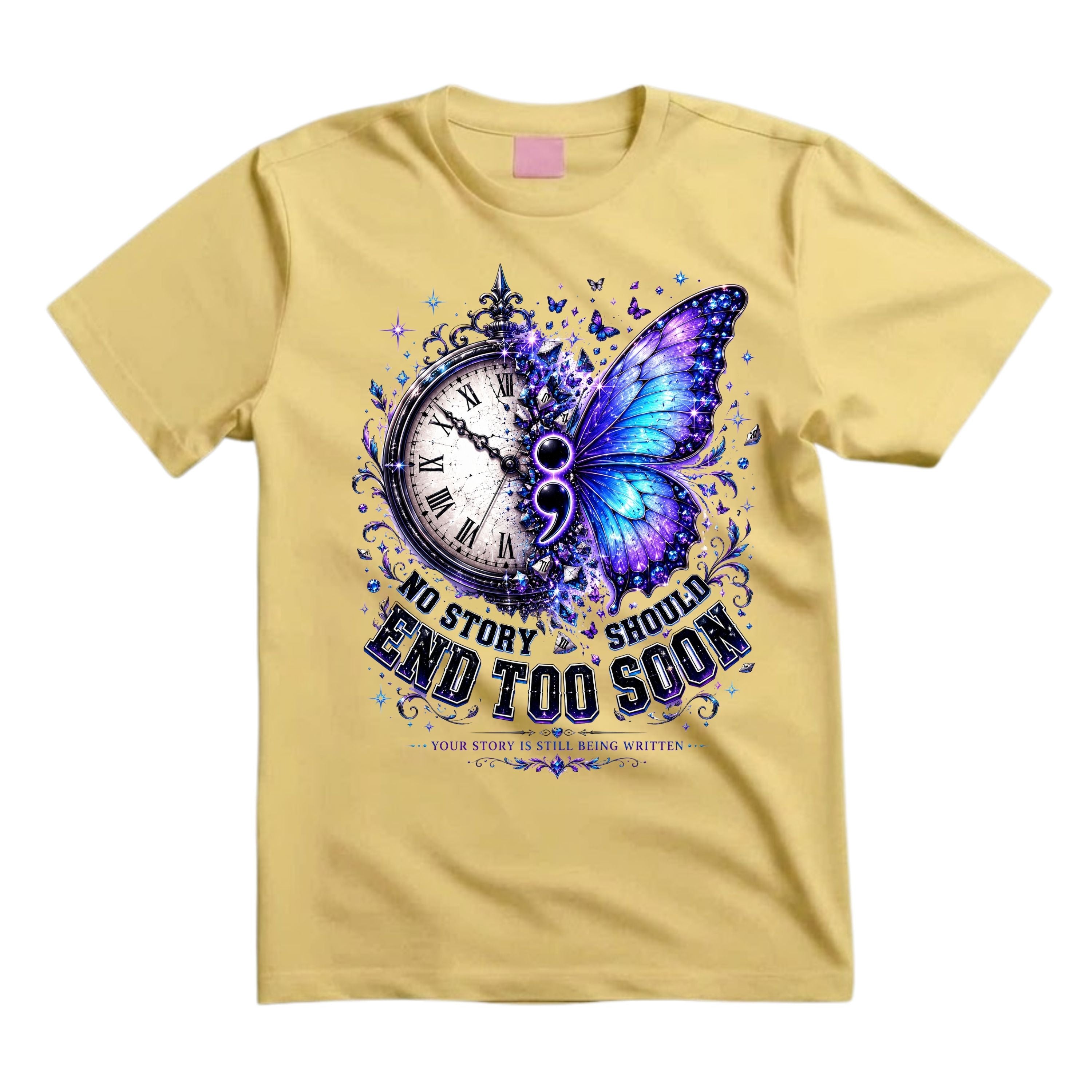 No Story Should End Too Soon T Shirt Suicide Prevention Awareness Shirt Semicolon Butterfly Shirt Clock Butterfly Graphic Tee Mental Health Shirt Your Story Is Still Being Written Shirt