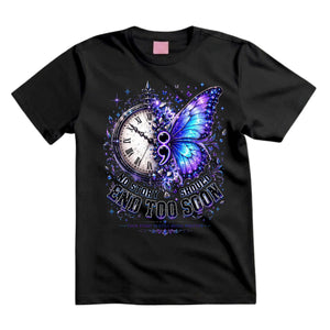 No Story Should End Too Soon T Shirt Suicide Prevention Awareness Shirt Semicolon Butterfly Shirt Clock Butterfly Graphic Tee Mental Health Shirt Your Story Is Still Being Written Shirt