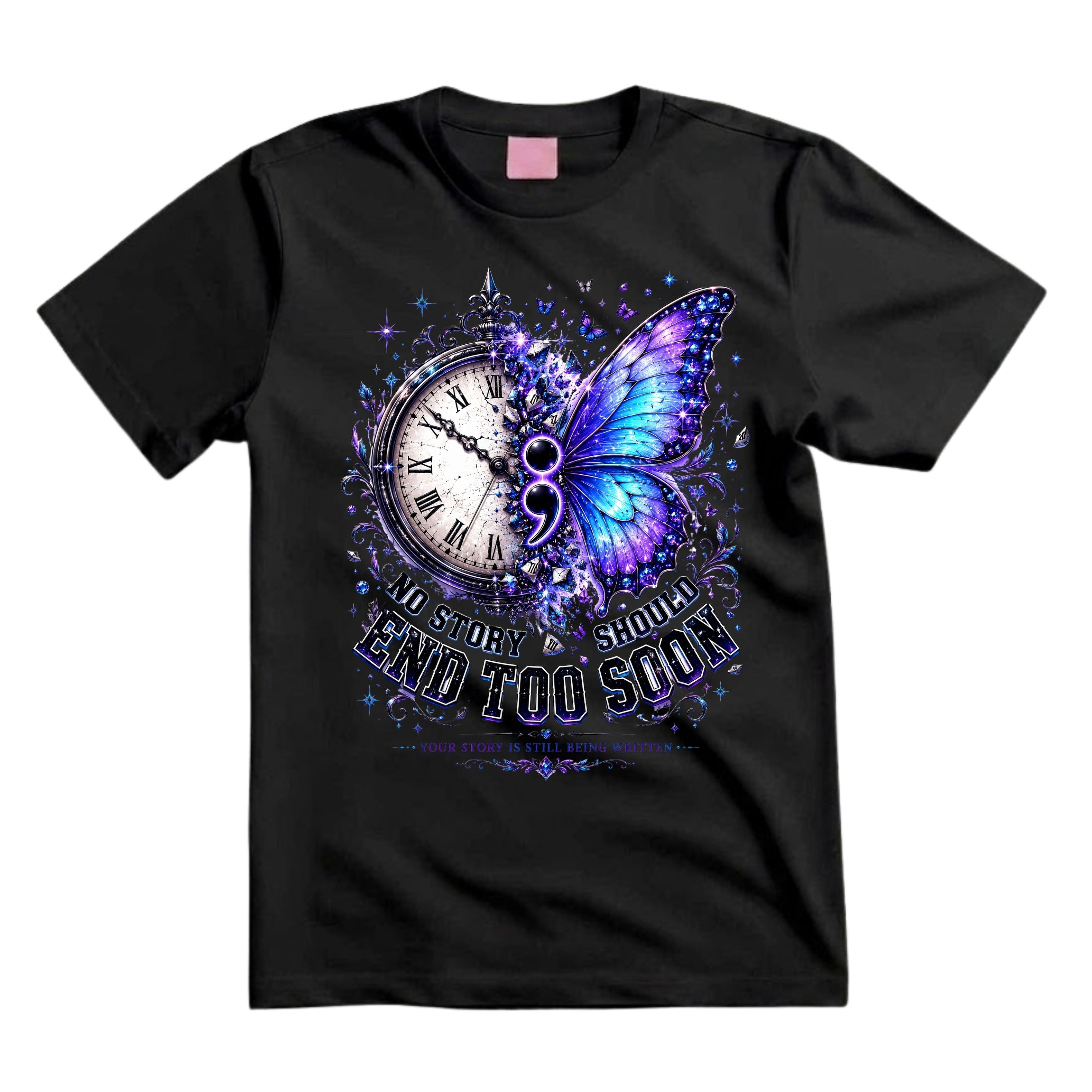 No Story Should End Too Soon T Shirt Suicide Prevention Awareness Shirt Semicolon Butterfly Shirt Clock Butterfly Graphic Tee Mental Health Shirt Your Story Is Still Being Written Shirt