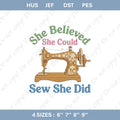 Sew She Did Embroidery File Funny Sewing Quote Machine Embroidery Design Sewing Machine Stitch Pattern Quilter Gift Sewing Lover Design