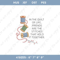 Quilt of Life Friends Embroidery File Sewing Quote Design Friendship Stitch Pattern Spool Needle Machine Embroidery Gift Idea