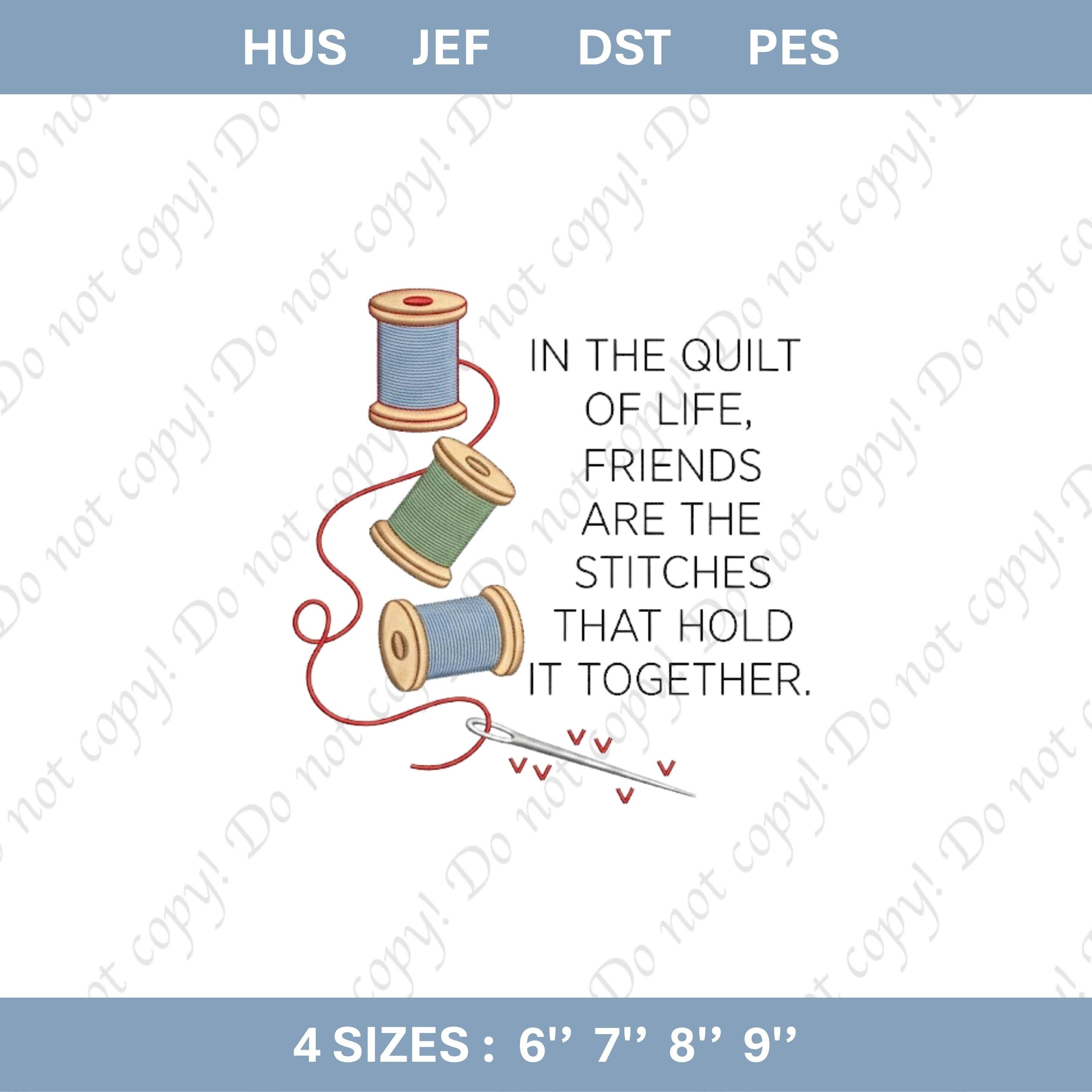 Quilt of Life Friends Embroidery File Sewing Quote Design Friendship Stitch Pattern Spool Needle Machine Embroidery Gift Idea