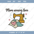 Mom Weaves Love Embroidery File: Sewing Machine Design (Digital Download)