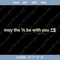 May the Quarter Be With You Embroidery File, Funny Quilting Sewing Design (Digital Download)