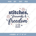 Stitches Fireworks and Freedom Embroidery File Patriotic Sewing Machine Quote Design Fourth of July Shirt Quilter Gift USA Style