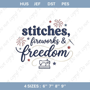 Stitches Fireworks and Freedom Embroidery File Patriotic Sewing Machine Quote Design Fourth of July Shirt Quilter Gift USA Style